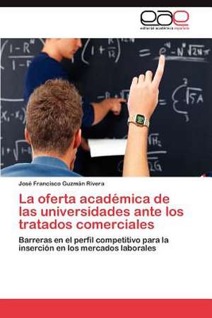 La Oferta Academica de Las Universidades Ante Los Tratados Comerciales