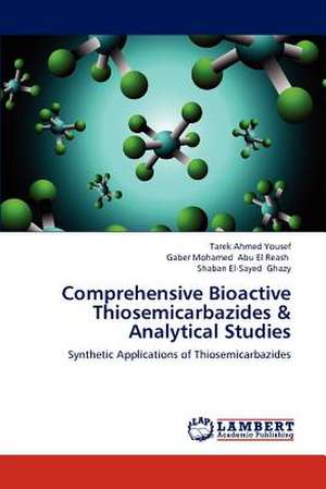 Comprehensive Bioactive Thiosemicarbazides & Analytical Studies de Tarek Ahmed Yousef