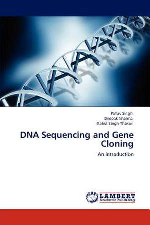 DNA Sequencing and Gene Cloning de Pallav Singh