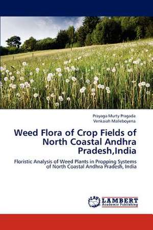 Weed Flora of Crop Fields of North Coastal Andhra Pradesh,India de Prayaga Murty Pragada