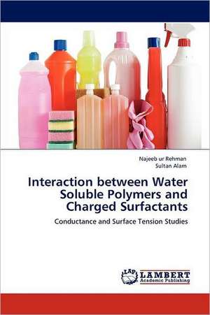 Interaction between Water Soluble Polymers and Charged Surfactants de Najeeb ur Rehman