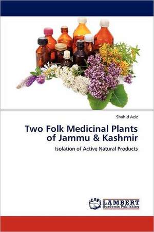 Two Folk Medicinal Plants of Jammu & Kashmir de Shahid Aziz