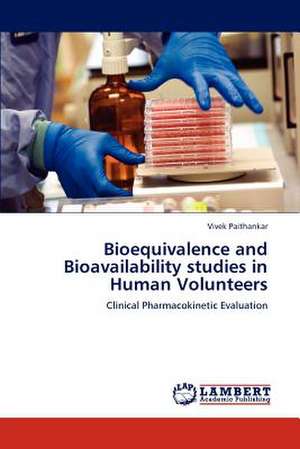 Bioequivalence and Bioavailability studies in Human Volunteers de Vivek Paithankar