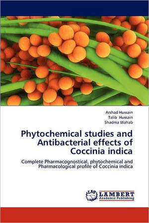 Phytochemical studies and Antibacterial effects of Coccinia indica de Arshad Hussain