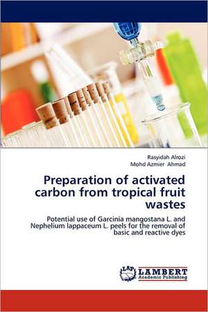 Preparation of activated carbon from tropical fruit wastes de Rasyidah Alrozi