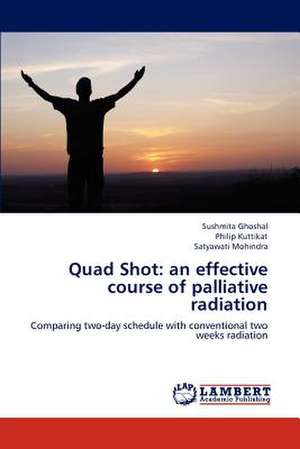 Quad Shot: an effective course of palliative radiation de Sushmita Ghoshal