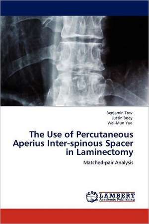 The Use of Percutaneous Aperius Inter-spinous Spacer in Laminectomy de Benjamin Tow