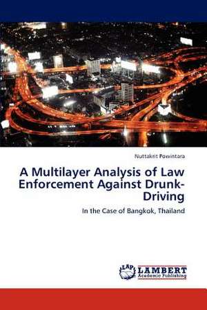 A Multilayer Analysis of Law Enforcement Against Drunk-Driving de Nuttakrit Powintara