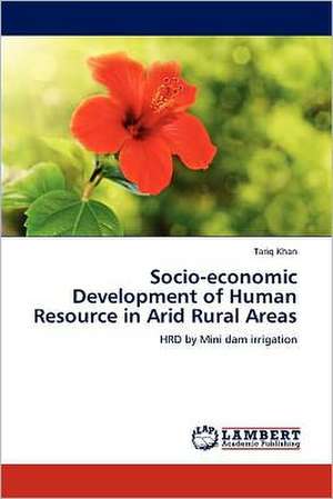 Socio-economic Development of Human Resource in Arid Rural Areas de Tariq Khan