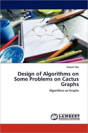 Design of Algorithms on Some Problems on Cactus Graphs de Kalyani Das