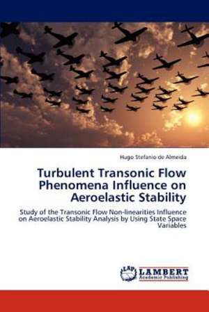 Turbulent Transonic Flow Phenomena Influence on Aeroelastic Stability de Hugo Stefanio de Almeida