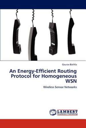 An Energy-Efficient Routing Protocol for Homogeneous WSN de Gaurav Bathla