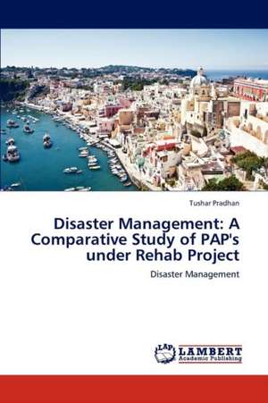 Disaster Management: A Comparative Study of PAP's under Rehab Project de Tushar Pradhan