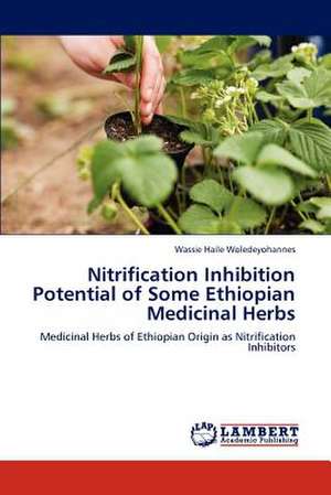 Nitrification Inhibition Potential of Some Ethiopian Medicinal Herbs de Wassie Haile Woledeyohannes