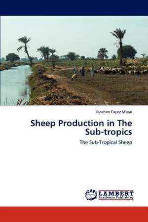 Sheep Production in The Sub-tropics de Ibrahim Fayez Marai