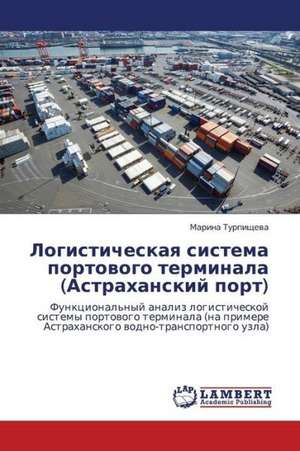 Logisticheskaya sistema portovogo terminala (Astrakhanskiy port) de Turpishcheva Marina