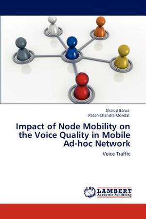 Impact of Node Mobility on the Voice Quality in Mobile Ad-hoc Network de Sharup Barua