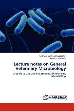 Lecture notes on General Veterinary Microbiology de Malmarugan Shanmugasamy