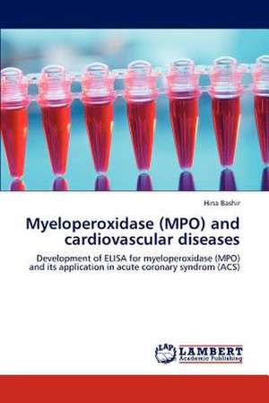 Myeloperoxidase (MPO) and cardiovascular diseases de Hina Bashir