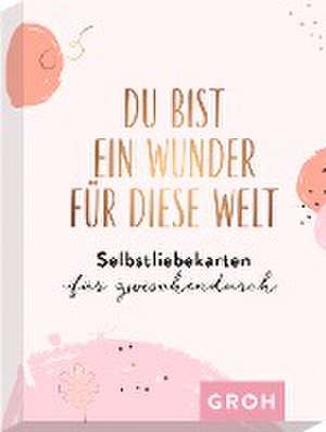 Du bist ein Wunder für diese Welt - Selbstliebekarten für zwischendurch de Groh Verlag