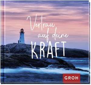 Vertrau auf deine Kraft de Groh Verlag