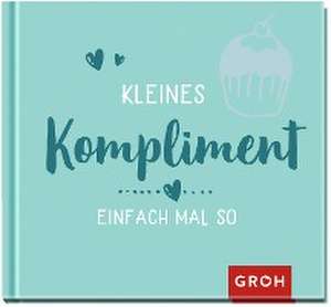 Kleines Kompliment einfach mal so de Groh Verlag