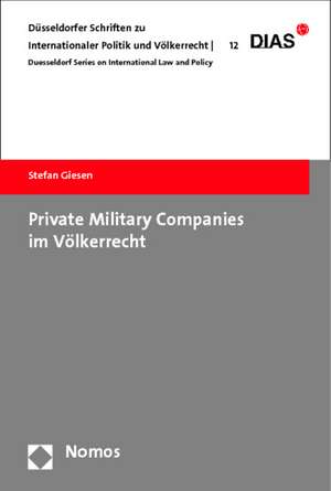 Private Military Companies Im Volkerrecht: Vertretung - Verfahren - Vollstreckung de Stefan Giesen