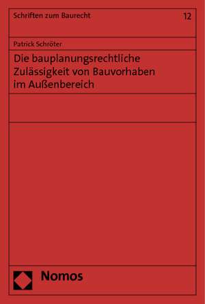 Die bauplanungsrechtliche Zulässigkeit von Bauvorhaben im Außenbereich de Patrick Schröter