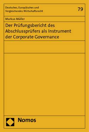 Der Prufungsbericht Des Abschlussprufers ALS Instrument Der Corporate Governance: Entstehung, Geschichte Und Bilanz de Markus Müller