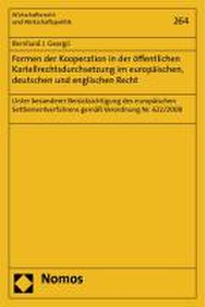 Formen Der Kooperation in Der Offentlichen Kartellrechtsdurchsetzung Im Europaischen, Deutschen Und Englischen Recht: Unter Besonderer Berucksichtigun de Bernhard J. Georgii