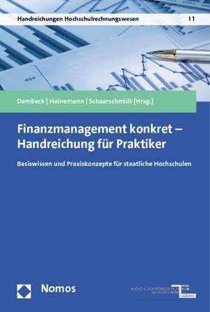 Finanzmanagement Konkret - Handreichung Fur Praktiker: Basiswissen Und Praxiskonzepte Fur Staatliche Hochschulen de Heinrich Dembeck