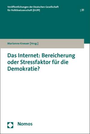 Das Internet: Bereicherung oder Stressfaktor für die Demokratie? de Marianne Kneuer