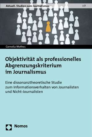 Objektivität als professionelles Abgrenzungskriterium im Journalismus de Cornelia Mothes