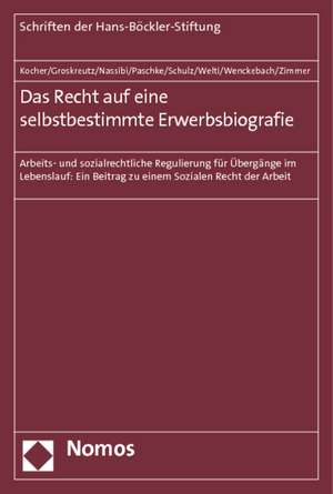 Das Recht Auf Eine Selbstbestimmte Erwerbsbiografie: Ein Beitrag Zu Einem Sozia de Eva Kocher