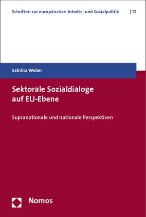 Sektorale Sozialdialoge Auf Eu-Ebene: Supranationale Und Nationale Perspektiven de Sabrina Weber