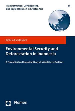 Environmental Security and Deforestation in Indonesia de Kathrin Rucktäschel