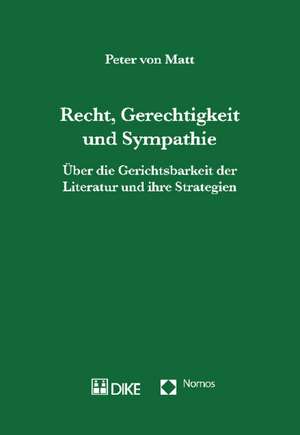 Recht, Gerechtigkeit und Sympathie de Peter von Matt