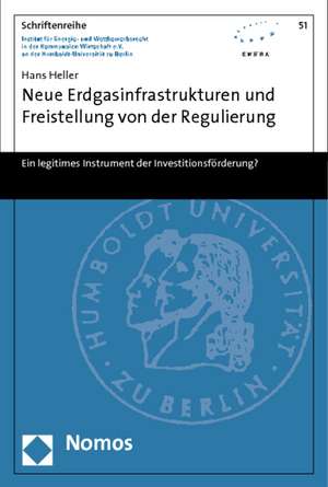 Neue Erdgasinfrastrukturen und Freistellung von der Regulierung de Hans Heller