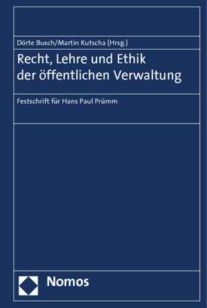 Recht, Lehre und Ethik der öffentlichen Verwaltung de Dörte Busch