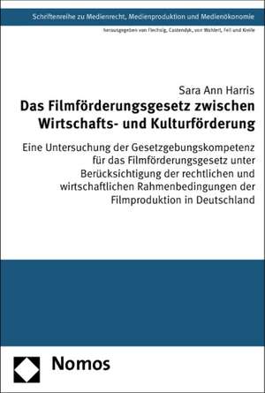 Das Filmförderungsgesetz zwischen Wirtschafts- und Kulturförderung de Sara Ann Harris