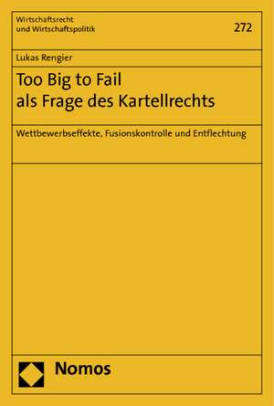 Too Big to Fail als Frage des Kartellrechts de Lukas Rengier