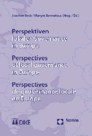 Perspektiven lokaler Governance in Europa. Perspectives of local governance in Europe. Perspectives de gouvernance locale en Europe de Joachim Beck