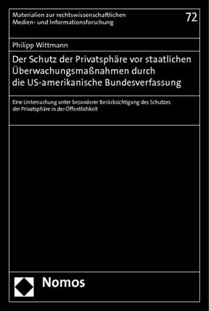 Der Schutz der Privatsphäre vor staatlichen Überwachungsmaßnahmen durch die US-amerikanische Bundesverfassung de Philipp Wittmann