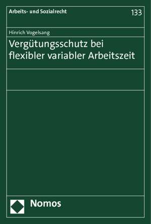 Vergütungsschutz bei flexibler variabler Arbeitszeit de Hinrich Vogelsang