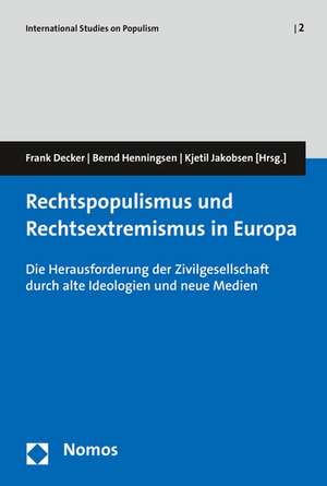 Rechtspopulismus Und Rechtsextremismus in Europa: Die Herausforderung Der Zivilgesellschaft Durch Alte Ideologien Und Neue Medien de Frank Decker