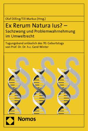 Ex Rerum Natura Ius? - Sachzwang und Problemwahrnehmung im Umweltrecht de Olaf Dilling