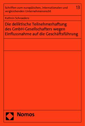 Die deliktische Teilnehmerhaftung des GmbH-Gesellschafters wegen Einflussnahme auf die Geschäftsführung de Kathrin Schroeders