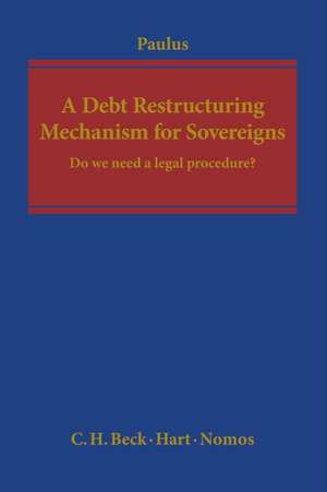 A Debt Restructuring Mechanism for Sovereigns de Christoph G. Paulus