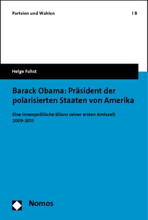 Barack Obama: Präsident der polarisierten Staaten von Amerika de Helge Fuhst