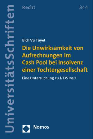 Die Unwirksamkeit von Aufrechnungen im Cash Pool bei Insolvenz einer Tochtergesellschaft de Bich Vu Tuyet